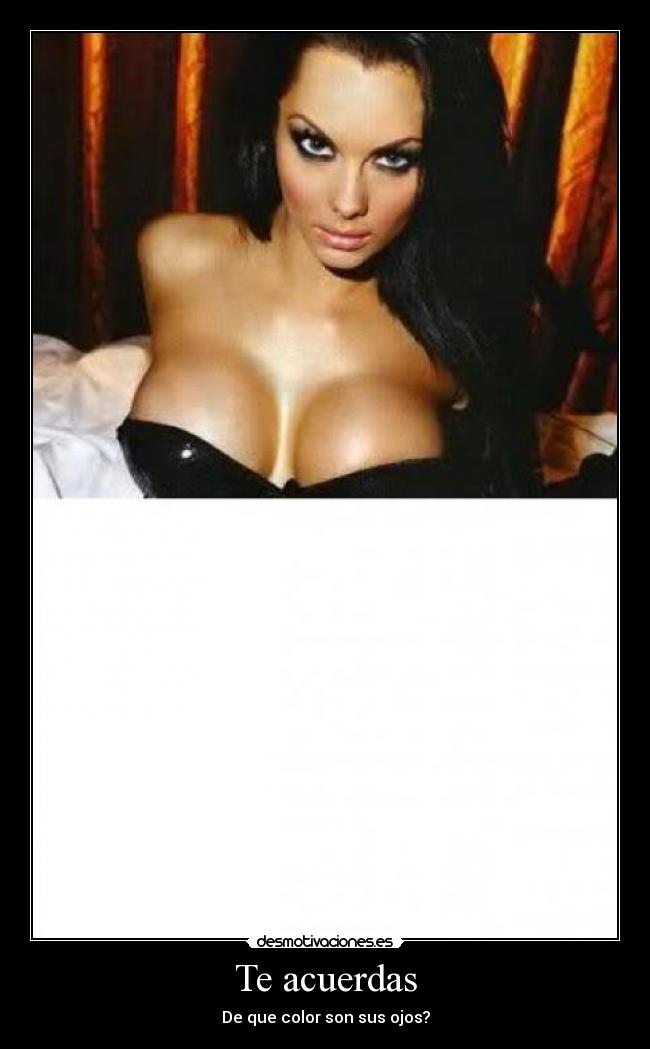Te acuerdas - De que color son sus ojos?