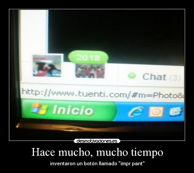 Hace mucho, mucho tiempo - inventaron un botón llamado impr pant