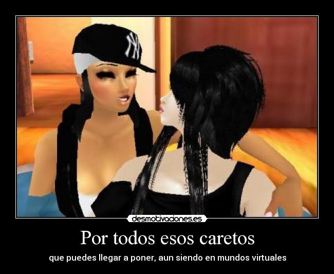 Por todos esos caretos -