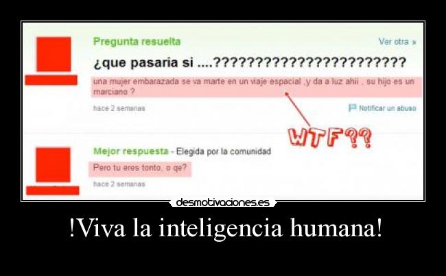 !Viva la inteligencia humana! -