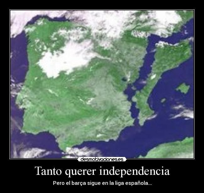 Tanto querer independencia - Pero el barça sigue en la liga española...