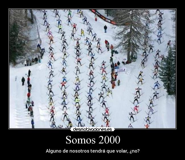 Somos 2000 - Alguno de nosotros tendrá que volar, ¿no?