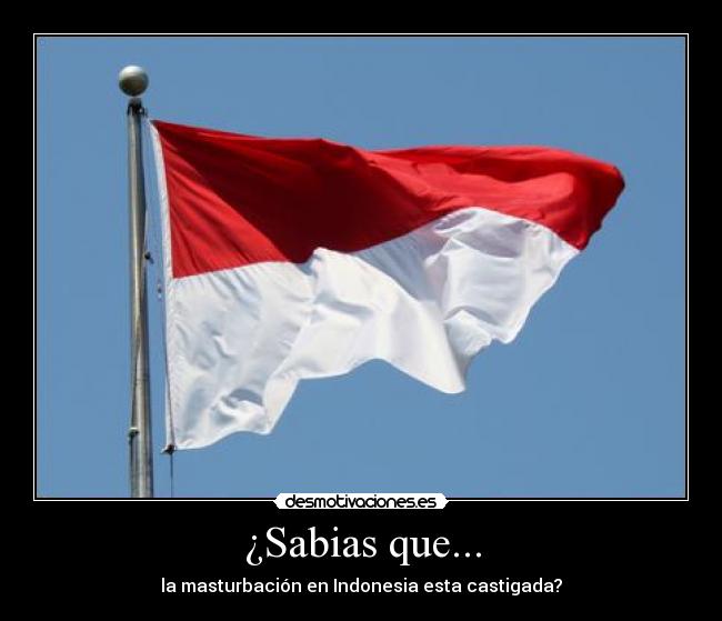¿Sabias que... - la masturbación en Indonesia esta castigada?