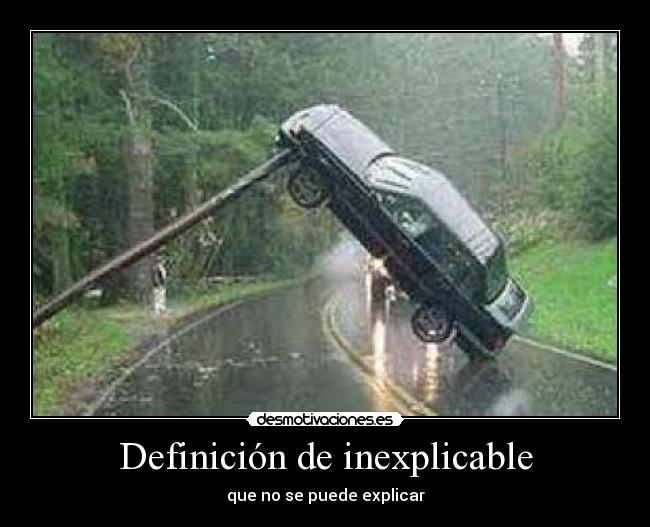Definición de inexplicable - que no se puede explicar