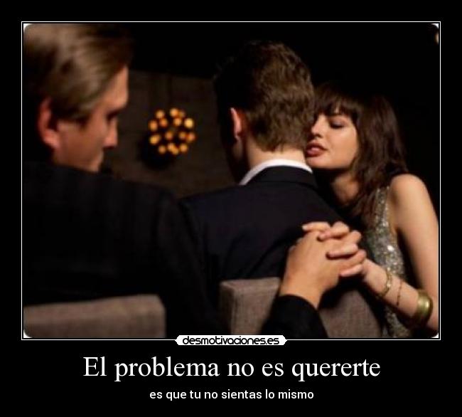 El problema no es quererte -
