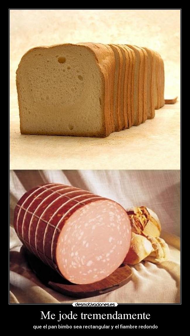 Me jode tremendamente -