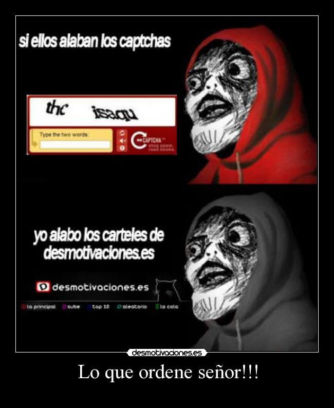 Lo que ordene señor!!! -