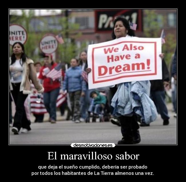 El maravilloso sabor - que deja el sueño cumplido, debería ser probado 
por todos los habitantes de La Tierra almenos una vez. 