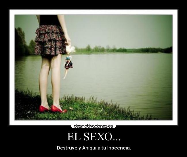carteles sexo sexoinocenciaaniquilardestruyenreflexionnines desmotivaciones