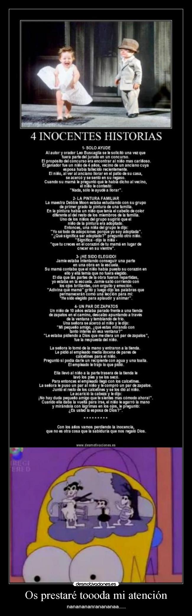 Os prestaré toooda mi atención -