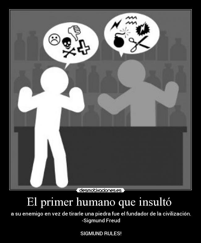 El primer humano que insultó -