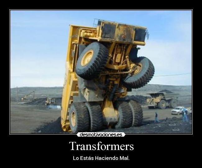 Transformers - Lo Estás Haciendo Mal.