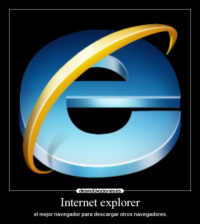 Internet explorer - el mejor navegador para descargar otros navegadores.
