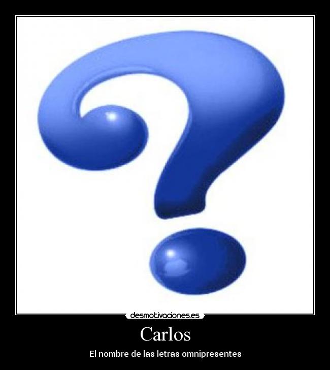 Carlos - El nombre de las letras omnipresentes
