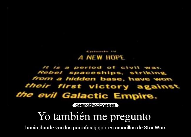 Yo también me pregunto  - hacia dónde van los párrafos gigantes amarillos de Star Wars