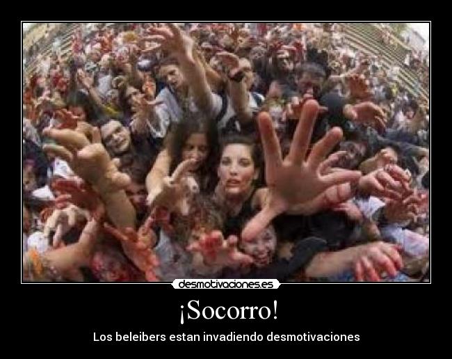 ¡Socorro! - Los beleibers estan invadiendo desmotivaciones