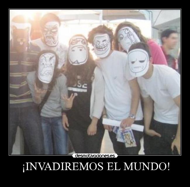 ¡INVADIREMOS EL MUNDO! - 