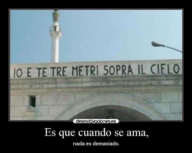 Es que cuando se ama, -