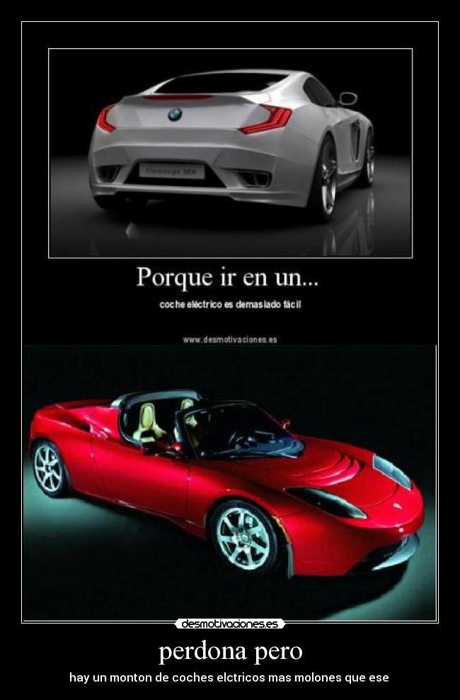 perdona pero - hay un monton de coches elctricos mas molones que ese