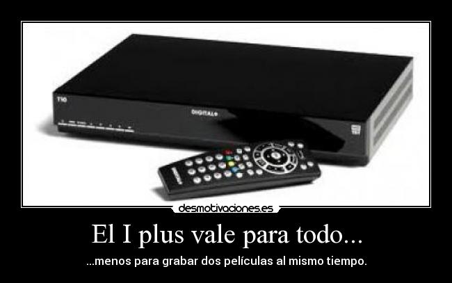 El I plus vale para todo... - 