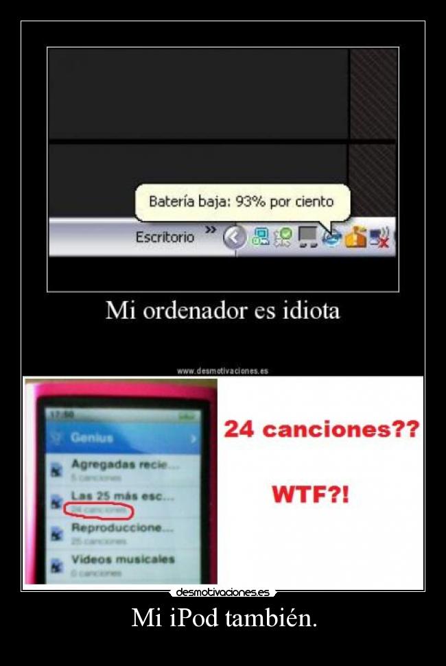 Mi iPod también. -
