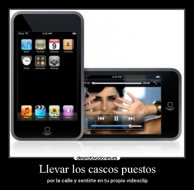 carteles llevar cascos calle sentirte propio videoclip musica ipod desmotivaciones