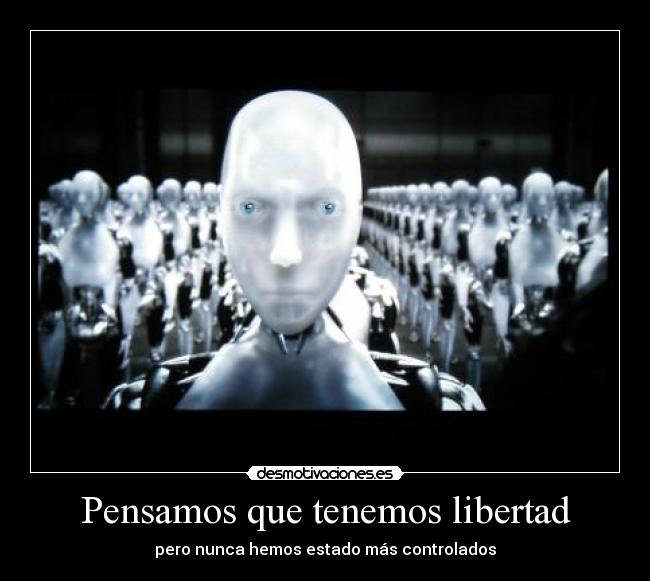 Pensamos que tenemos libertad -