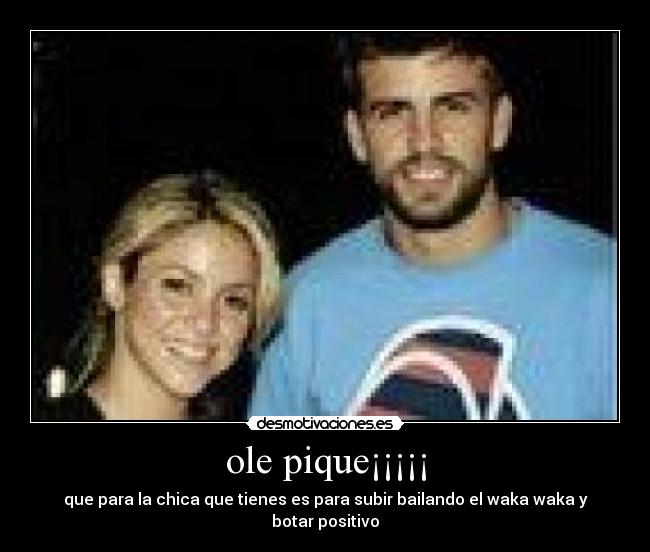 ole pique¡¡¡¡¡ -