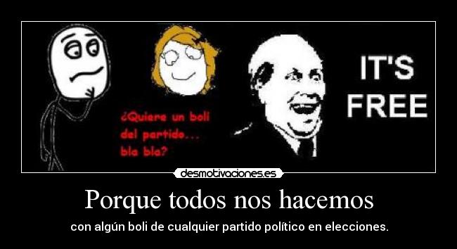 Porque todos nos hacemos - con algún boli de cualquier partido político en elecciones.