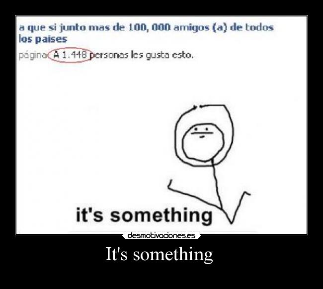 Its something -