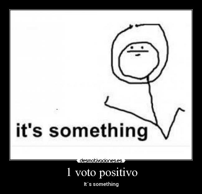1 voto positivo - It´s something