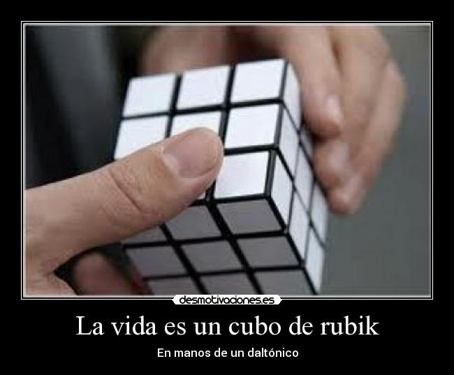 La vida es un cubo de rubik - En manos de un daltónico
