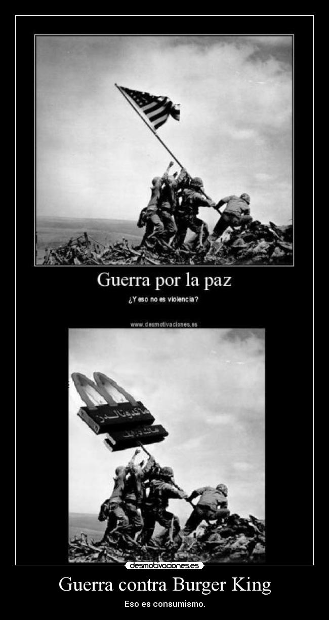 Guerra contra Burger King - Eso es consumismo.