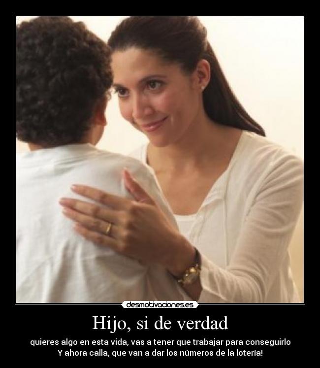 Hijo, si de verdad -