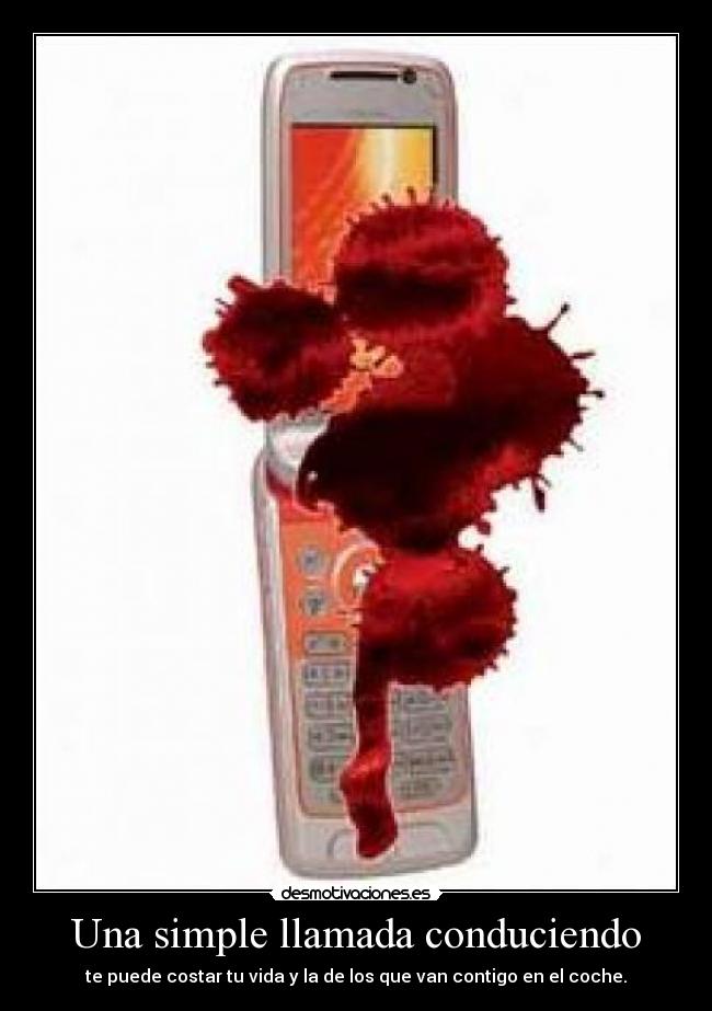 Una simple llamada conduciendo - te puede costar tu vida y la de los que van contigo en el coche.