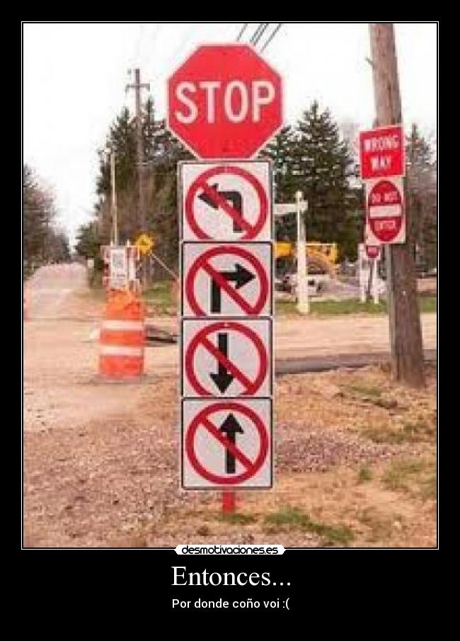 Entonces... - Por donde coño voi :(