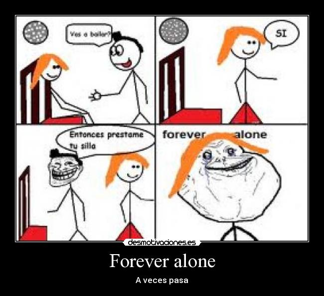Forever alone - 