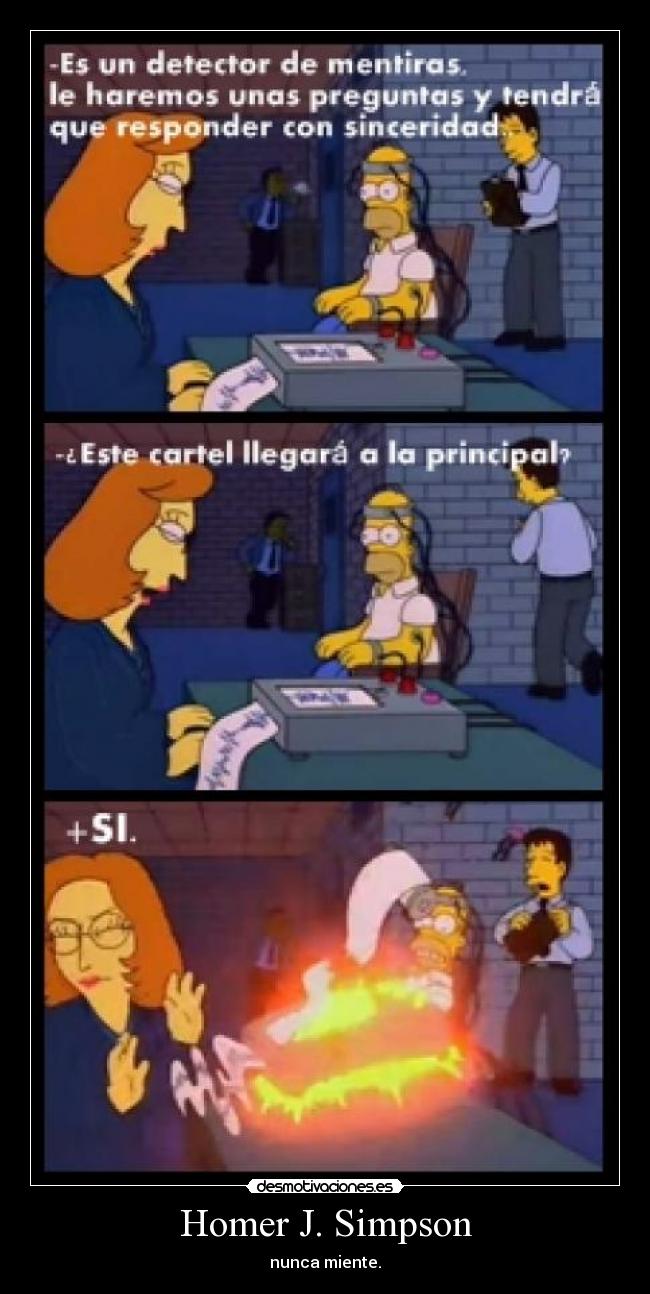 Homer J. Simpson - nunca miente.