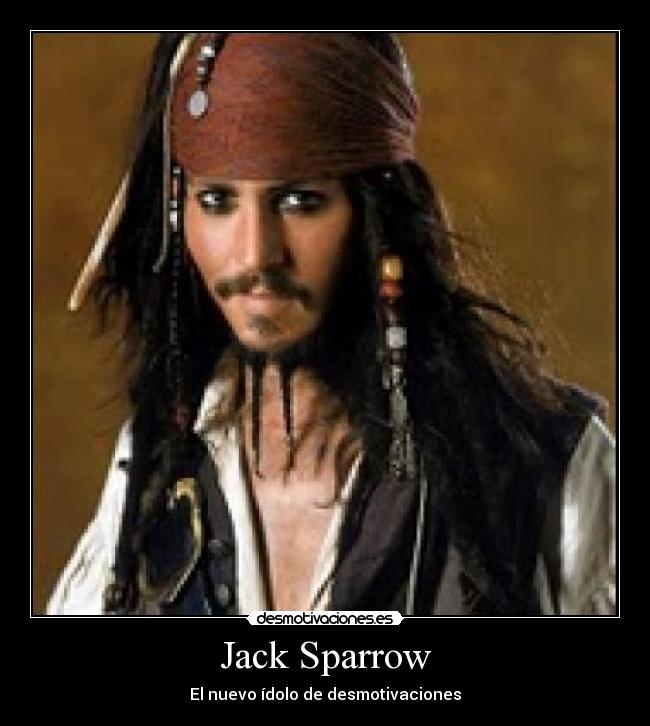 Jack Sparrow - El nuevo ídolo de desmotivaciones