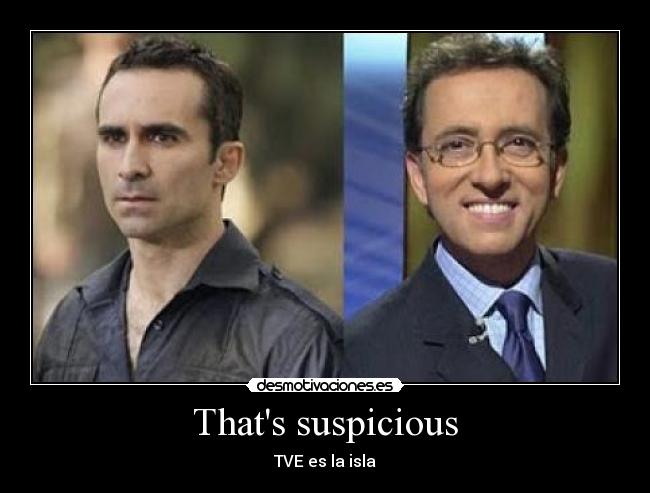 Thats suspicious - TVE es la isla