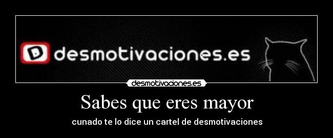 Sabes que eres mayor - 