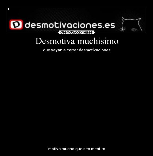 Desmotiva muchisimo - 