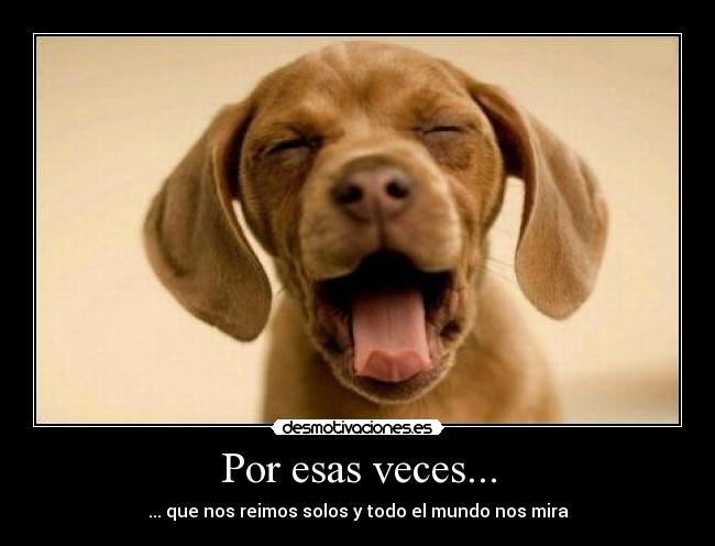 Por esas veces... -