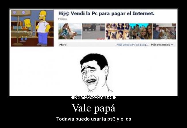 Vale papá - Todavia puedo usar la ps3 y el ds