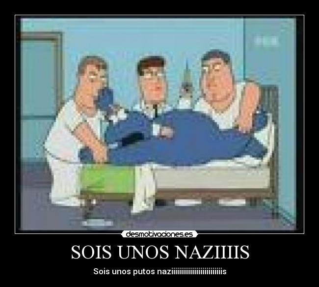 SOIS UNOS NAZIIIIS -