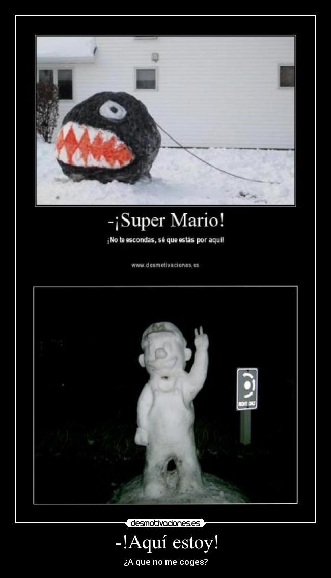 -!Aquí estoy! - ¿A que no me coges?