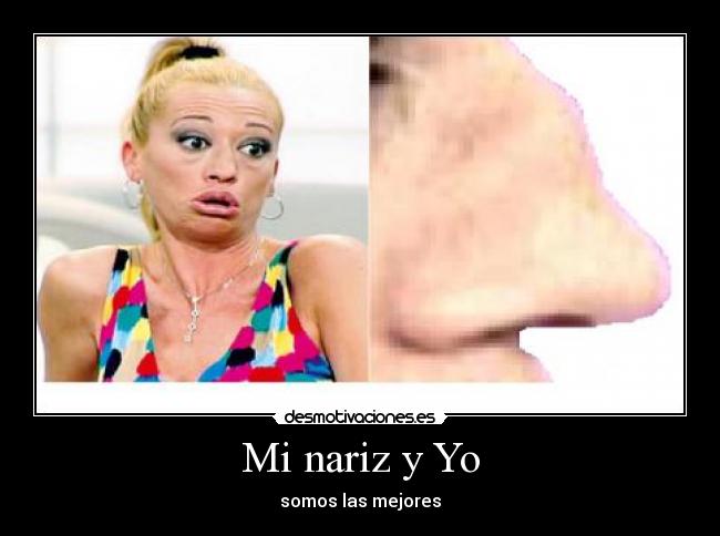 Mi nariz y Yo - somos las mejores