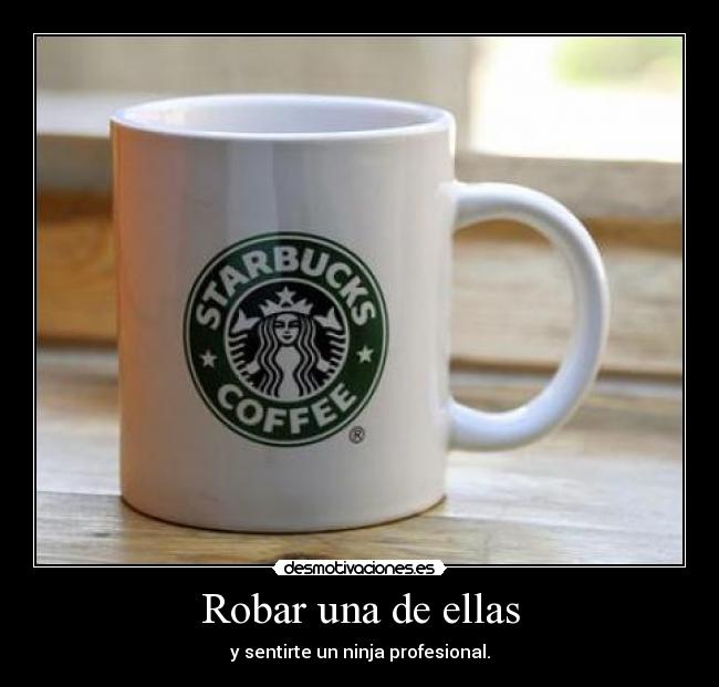 Robar una de ellas - y sentirte un ninja profesional.