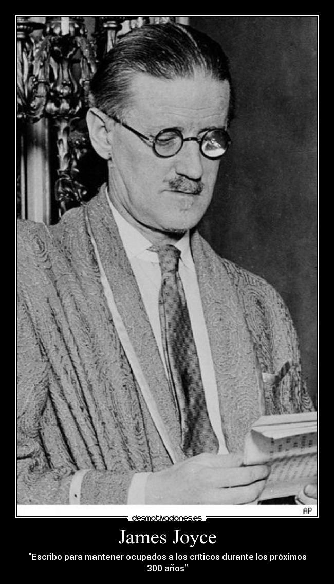 James Joyce - Escribo para mantener ocupados a los críticos durante los próximos 300 años