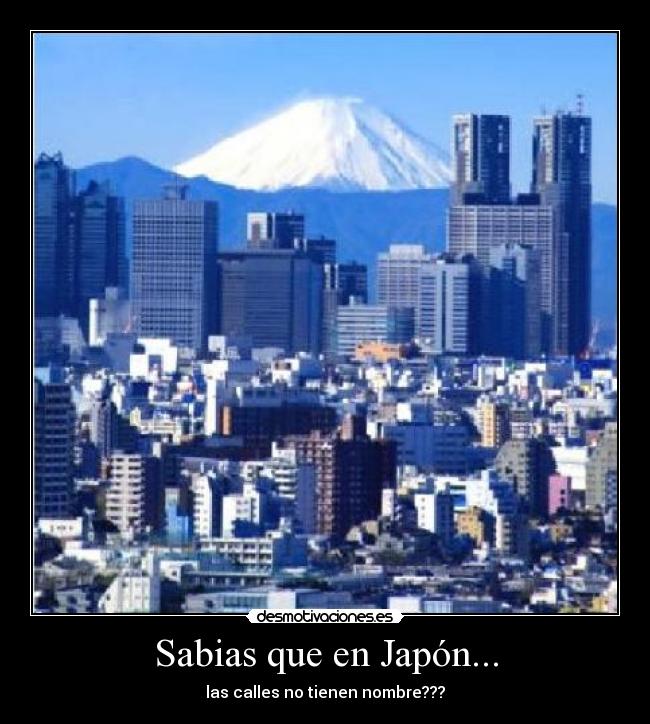 Sabias que en Japón... - las calles no tienen nombre???